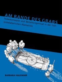 cover of the book Am Rande des Grabs: Todeskonzepte und Bestattungsritual in der frühmittelalterlichen Alamannia