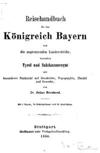 cover of the book Reisehandbuch für das Königreich Bayern und die angrenzenden Länderstriche, besonders Tyrol und Salzkammergutmit besonderer Rücksicht auf Geschichte, Topographie, Handel und Gewerbe