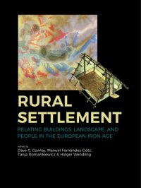 cover of the book Rural Settlement: Relating Buildings, Landscape, and People in the European Iron Age