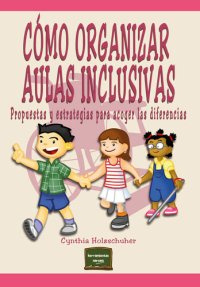 cover of the book Cómo organizar aulas inclusivas: Propuestas y estrategias para acoger las diferencias