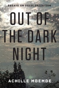 cover of the book Out of the Dark Night: Essays on Decolonization