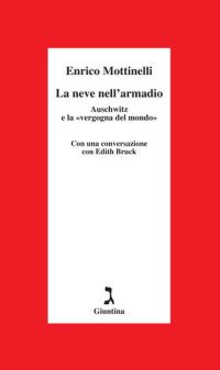 cover of the book La neve nell'armadio. Auschwitz e la «vergogna del mondo»