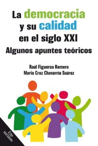 cover of the book La democracia y su calidad en el siglo XXI: Algunos apuntes teóricos