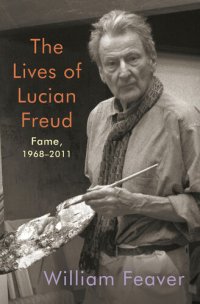 cover of the book The Lives of Lucian Freud: FAME 1968 - 2011