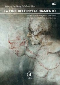 cover of the book La fine dell'Invecchiamento: Come la scienza potrà esaudire il sogno dell'Eterna Giovinezza