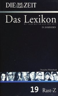 cover of the book Die Zeit das Lexikon in 20 Bänden; [mit dem Besten aus der ZEIT] 19 Deutsches Wörterbuch : Rast - Z