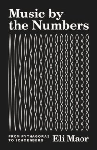 cover of the book Music by the Numbers:  From Pythagoras to Schoenberg