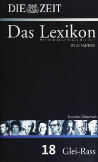 cover of the book Die Zeit das Lexikon in 20 Bänden; [mit dem Besten aus der ZEIT] 18 Deutsches Wörterbuch : Glei - Rass