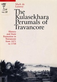 cover of the book The Kulasekhara Perumals of Travancore : history and state formation in Travancore from 1671 to 1758