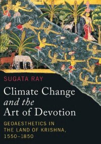 cover of the book Climate Change and the Art of Devotion: Geoaesthetics in the Land of Krishna, 1550-1850