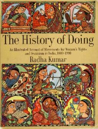 cover of the book The History of Doing: An Illustrated Account of Movements for Women's Rights and Feminism in India 1800-1990: Women's Movement in India