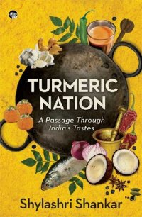 cover of the book Turmeric Nation: A Passage Through India’s Tastes