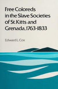 cover of the book Free Coloreds in the Slave Societies of St. Kitts and Grenada, 1763-1833