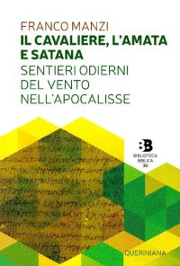 cover of the book Il cavaliere, l'amata e satana. Sentieri odierni del vento nell'Apocalisse