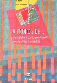 cover of the book A propos de... Manuel de F. L. E. pour le niveau intermédiaire