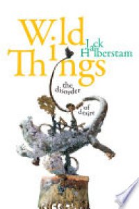 cover of the book Wild Things: The Disorder of Desire