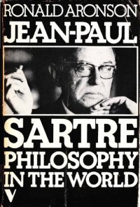 cover of the book Jean-Paul Sartre: philosophy in the world