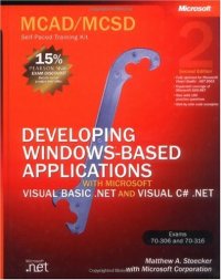 cover of the book MCAD/MCSD Self-Paced Training Kit: Developing Windows-Based Applications With Microsoft Visual Basic.Net and Microsoft Visual C#.Net: Exams 70-306 and 70-316