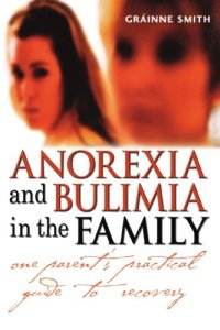 cover of the book Anorexia and bulimia in the family: one parent's practical guide to recovery