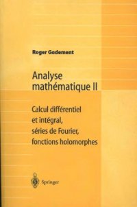 cover of the book Analyse mathematique II: Calculus differentiel et integral, series de Fourier, fonctions holomorphes