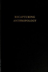 cover of the book Recapturing Anthropology: Working in the Present