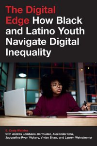 cover of the book The Digital Edge: How Black and Latino Youth Navigate Digital Inequality