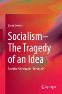 cover of the book Socialism—The Tragedy Of An Idea: Possible? Inevitable? Desirable?