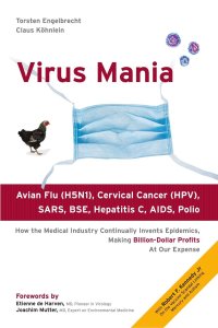 cover of the book Virus Mania: Corona/COVID-19, Measles, Swine Flu, Cervical Cancer, Avian Flu, SARS, BSE, Hepatitis C, AIDS, Polio - How the Medical Industry Continually Invents Epidemics Making Billion-Dollar Profits At Our Expense