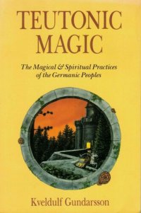 cover of the book Teutonic Magic: The Magical & Spiritual Practices of the Germanic Peoples