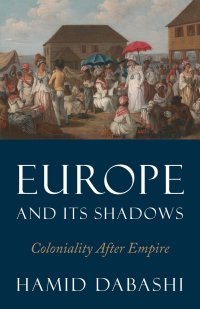 cover of the book Europe and Its Shadows: Coloniality After Empire