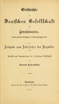 cover of the book Geschichte der Deutschen Gesellschaft von Pennsylvanien von ihrer Gründung 1764 bis zum Jahre 1864