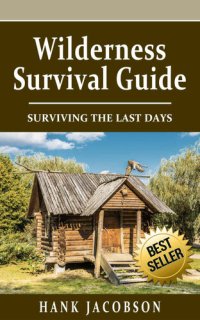 cover of the book Wilderness Survival Guide Surviving the last days