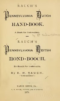 cover of the book Rauch's Pennsylvania Dutch Hand-Book; a book for Instruction / Rauch's Pennsylvania Deitsch Hond-Booch; en Booch for Inshtructa