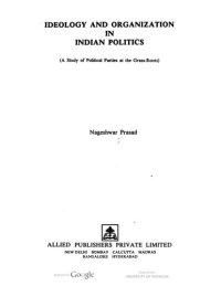 cover of the book Ideology and organization in Indian politics : a study of political parties at the grass-roots