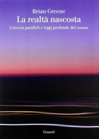 cover of the book La realtà nascosta. Universi paralleli e leggi profonde del cosmo