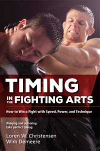 cover of the book Timing in the Fighting Arts: How to Win a Fight with Speed, Power, and Technique