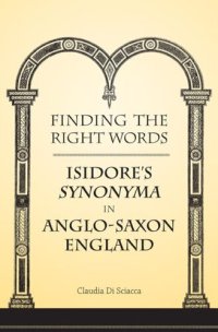 cover of the book Finding the Right Words: Isidore's "Synonyma" in Anglo-Saxon England