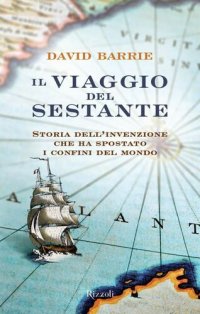 cover of the book Il viaggio del sestante. Storia dell'invenzione che ha spostato i confini del mondo