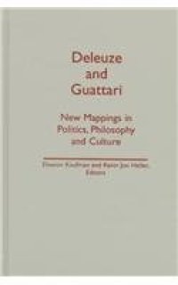 cover of the book Deleuze And Guattari: New Mappings in Politics, Philosophy, and Culture