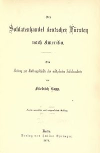 cover of the book Der Soldatenhandel deutscher Fürsten nach Amerika; ein Beitrag zur Kulturgeschichte des achtzehnten Jahrhunderts