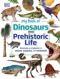 cover of the book My Book of Dinosaurs and Prehistoric Life