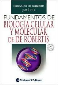 cover of the book Fundamentos de Biologia Celular y Molecular de de Robertis