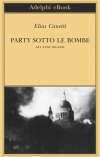 cover of the book Party sotto le bombe. Gli anni inglesi