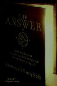 cover of the book The Answer: Grow Any Business, Achieve Financial Freedom, and Live an Extraordinary Life