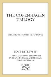 cover of the book The Copenhagen Trilogy: Childhood ; Youth ; Dependency