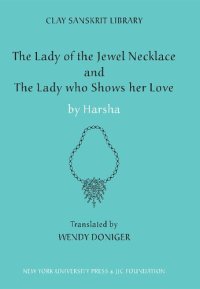 cover of the book The Lady of the Jewel Necklace and the Lady Who Shows Her Love (Clay Sanskrit Library)