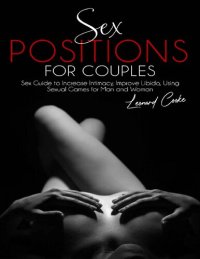 cover of the book Sex Positions for Couples: Sex Guide to Increase Intimacy, Improve Libido, Using Sexual Games for Man and Woman