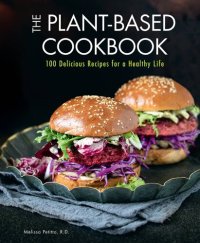 cover of the book The Plant-Based Cookbook 100 Delicious Recipes for a Healthy Life (Everyday Wellbeing)