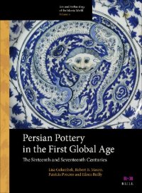 cover of the book Persian Pottery in the First Global Age: The Sixteenth and Seventeenth Centuries