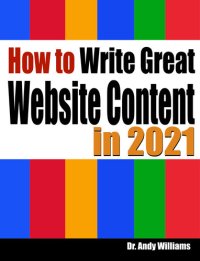 cover of the book How to Write Great Website Content in 2021: Use the Power of LSI and Themes to Boost Website Traffic with Visitor-Grabbing, Google-Loving Web Content